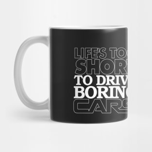 Life's Too Short to Drive Boring Cars Mug